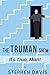 The Truman Show: It's True,...
