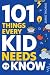 101 Things Every Kid Needs To Know by Jamie Thorne