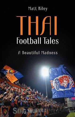 Thai Football Tales: A Beautiful Madness (Paperback)
