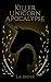 Killer Unicorn Apocalypse by E.A. Kiefer Killer Unicorn Apocalypse by E.A. Kiefer