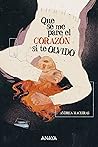 Que se me pare el corazón si te olvido by Andrea Maceiras