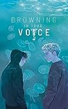 Drowning in Your Voice
