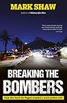 Breaking The Bombers: How the Hunt for Pagad Created a Crack Police Unit Breaking The Bombers: How the Hunt for Pagad Created a Crack Police Unit