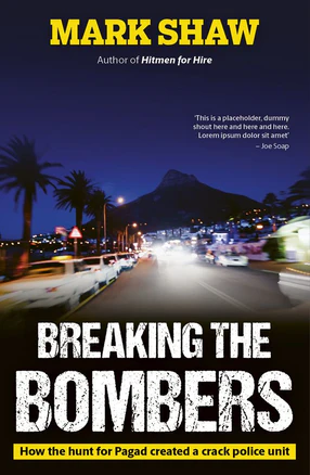 Breaking The Bombers: How the Hunt for Pagad Created a Crack Police Unit