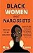 Black Women and Narcissists...