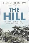 The Hill: The Fight for Hill 107 That Decided the Battle of Crete