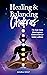 Healing & Balancing Chakras: The East meets West beginner Chakra book for holistic wellness