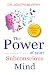 THE POWER OF YOUR SUBCONSCIOUS MIND