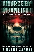 Divorce by Moonlight: A Dick Moonlight PI Thriller