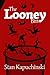 The Looney Bin by Stan  Kapuchinski