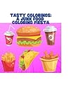 Tasty Colorings: A Junk Food Coloring Fiesta Tasty Colorings: A Junk Food Coloring Fiesta