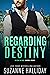 Regarding Destiny by Suzanne Halliday Regarding Destiny by Suzanne Halliday