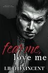 Fear Me, Love Me by Lilith Vincent