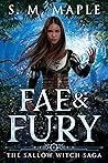 Fae & Fury (The Sallow Witch Saga) Fae & Fury