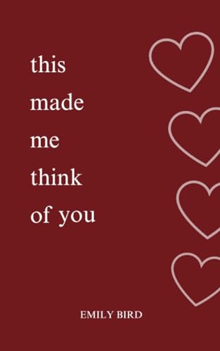 This Made Me Think Of You (Short Love Poems for Him & Her)