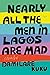 Nearly All the Men in Lagos...