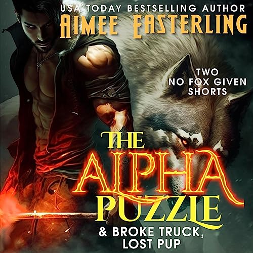 The Alpha Puzzle & Broke Truck, Lost Pup: Two No Fox Given Shorts (Kira Fairwood)