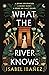 What the River Knows (Secre...