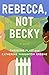 Rebecca, Not Becky