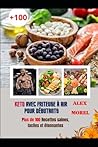 KETO avec Friteuse à air pour débutants: Plus de 100 Recettes saines, faciles et étonnantes (French Edition) KETO avec Friteuse à air pour débutants: Plus de 100 Recettes saines, faciles et étonnantes (French Edition)