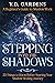 Stepping Into The Shadows: ...