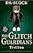 The Glitch Guardians - Trellion by Dr. Block