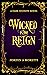Wicked Is The Reign: The Da...