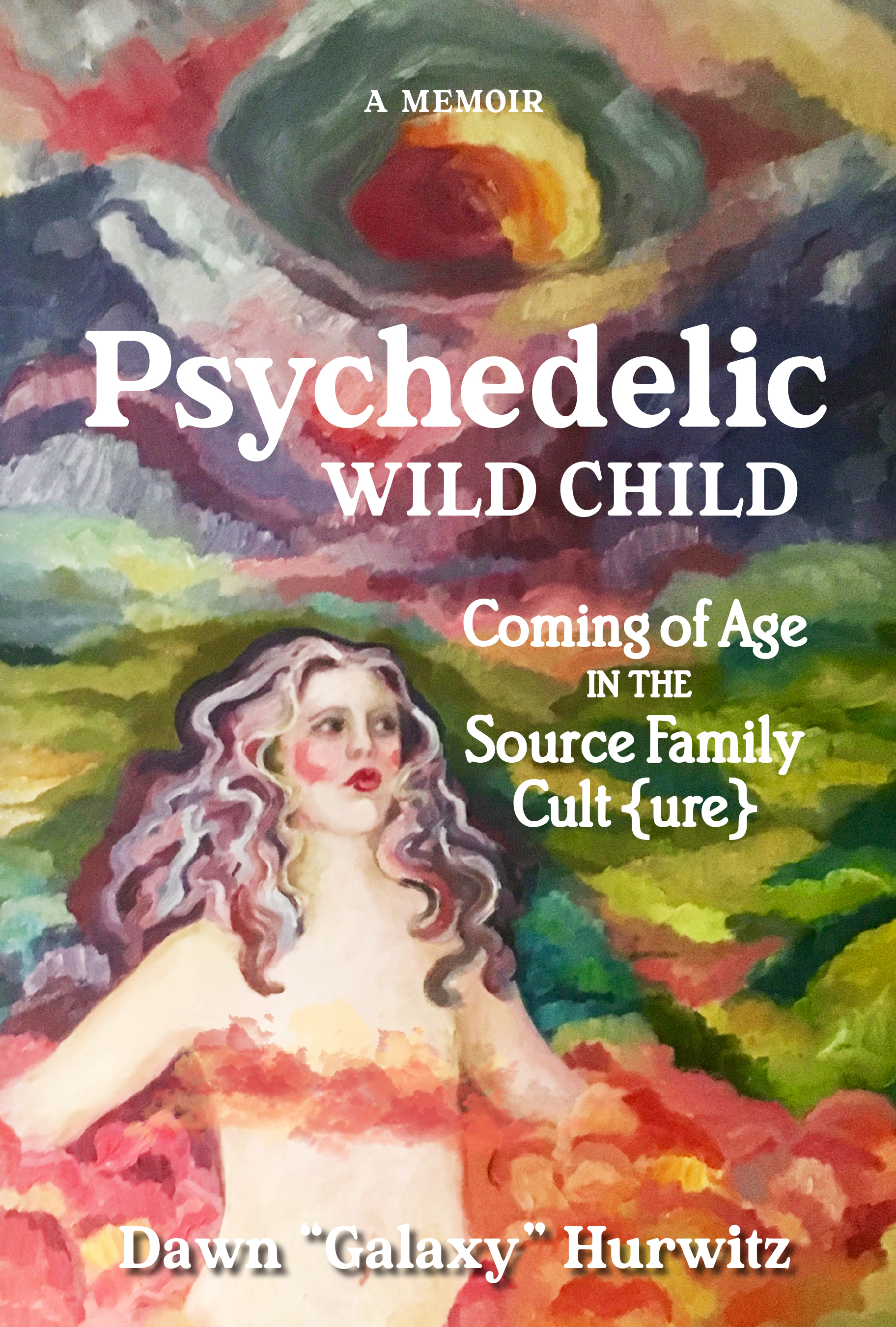 Psychedelic Wild Child: Coming of Age in The Source Family Cult/ure (Kindle Edition)