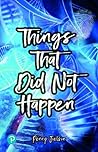 Things That Did Not Happen