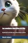 Les aventures éducatives de Kitty: Explorent le monde avec votre chaton curieux (French Edition)