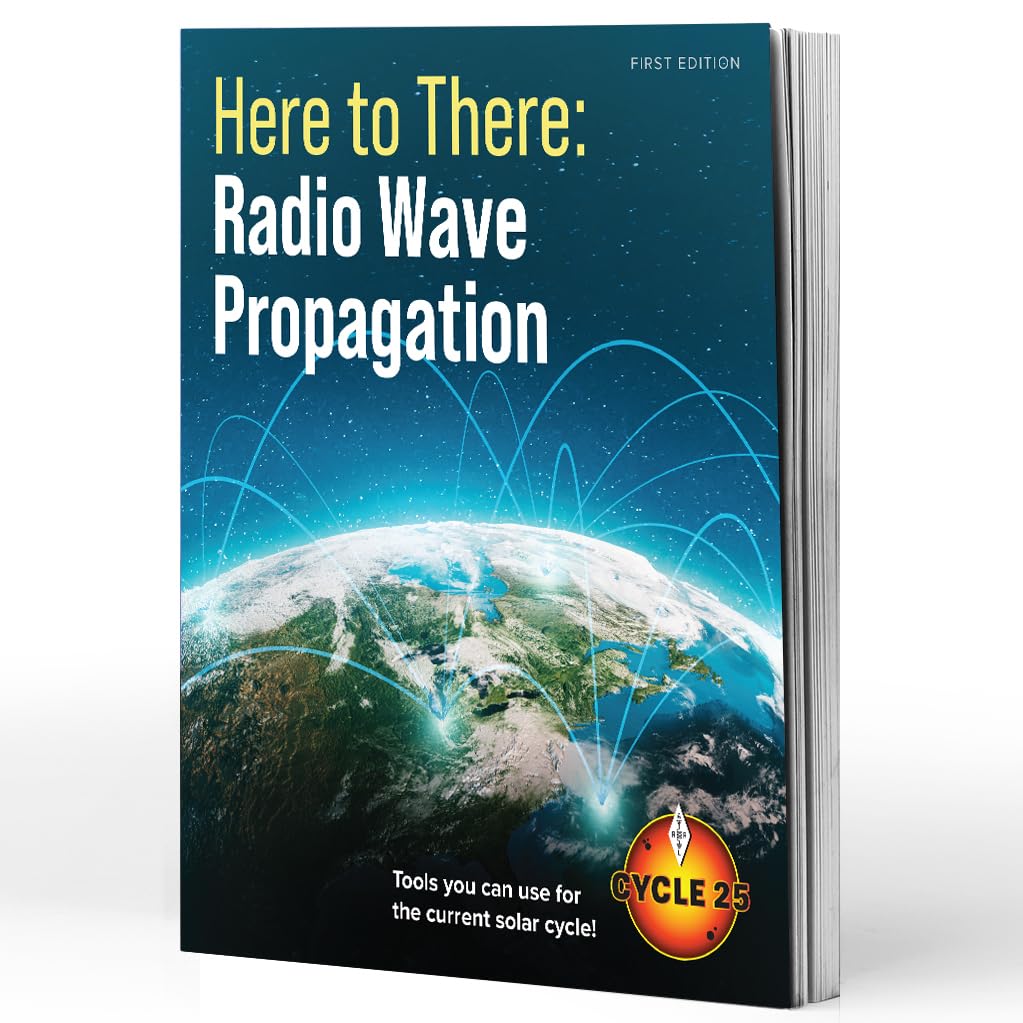 Here to There: Radio Wave Propagation – Tools You Can Use for the Current Solar Cycle (Paperback)