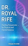 Dr. Royal Rife: H...