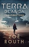 Terra Blanca - Insurrection by Zoë Routh