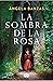 La sombra de la rosa