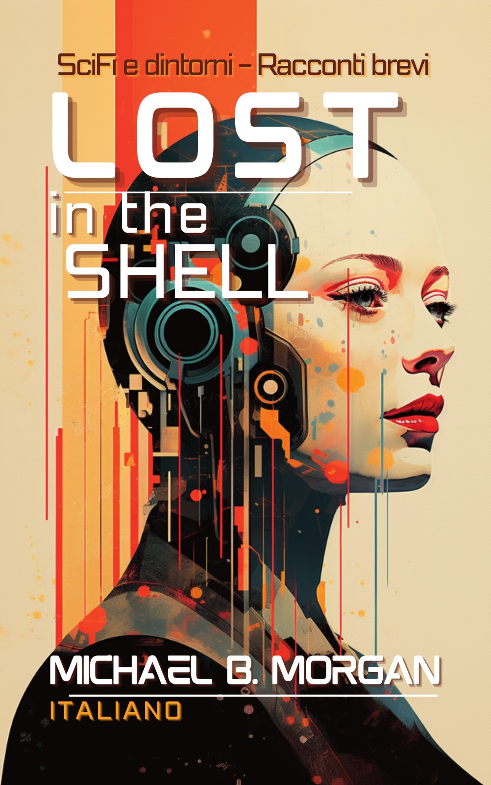 Lost in the Shell: SciFi e Dintorni - Racconti Brevi: Racconti brevi - Fantascienza - Illustrato - Versione Italiana (Italian Edition)