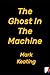 The Ghost In The Machine