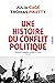 Une histoire du conflit politique by Julia Cagé