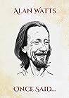 Alan Watts Once S...