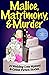 Malice, Matrimony, & Murder