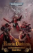 The Rose in Darkness (Adepta Sororitas #2)