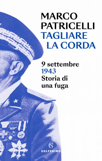 Tagliare la corda. 9 settembre 1943 Storia di una fuga (Kindle Edition)