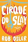 Cirque du Slay by Rob Osler Cirque du Slay by Rob Osler