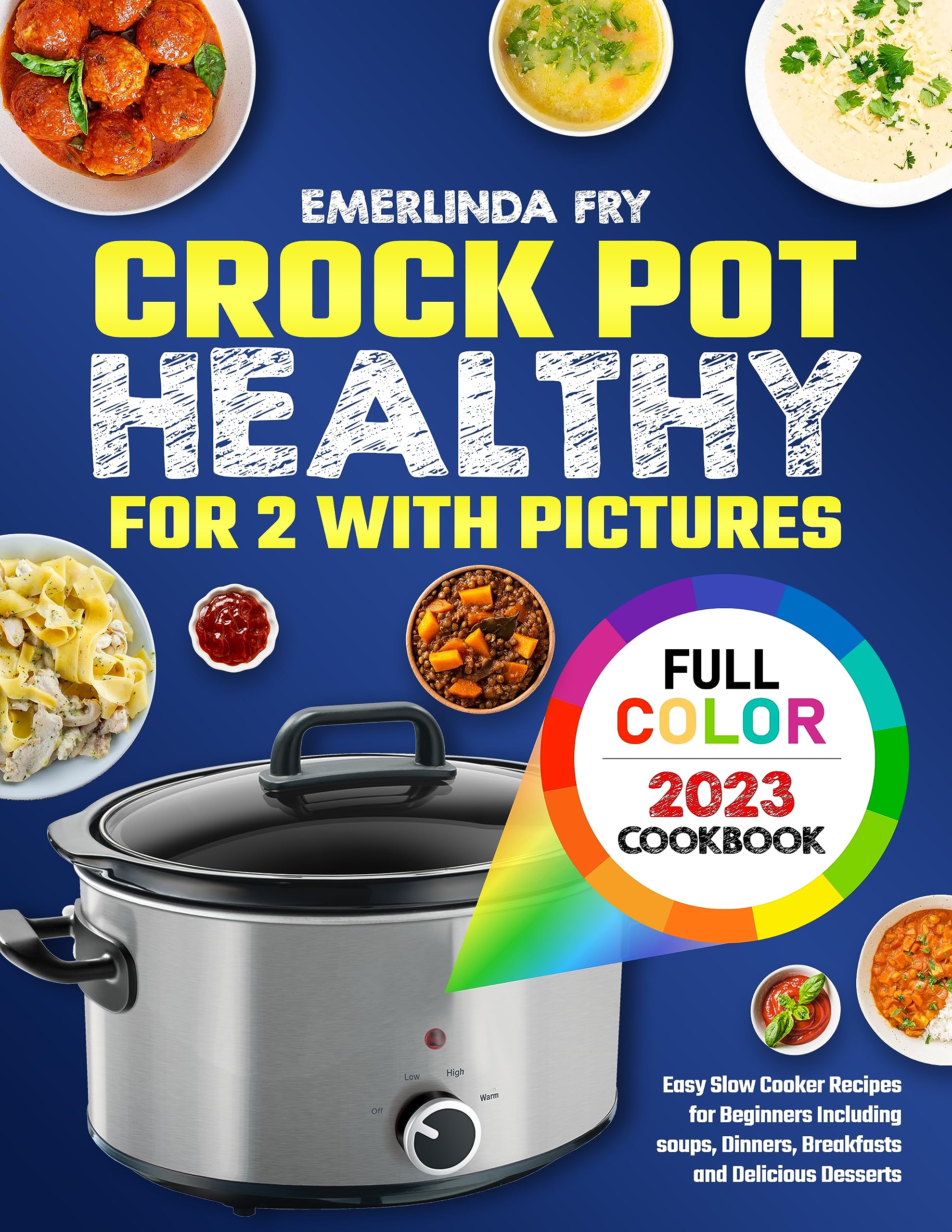 Crock Pot Cookbook Healthy for Two with Pictures 2023: Easy Slow Cooker Recipes for Beginners Including soups, Dinners, Breakfasts and Delicious Desserts (Kindle Edition)