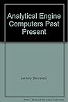 The analytical engine: Computers--past, present, and future