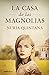 La casa de las magnolias / The House of Magnolias (Spanish Edition)