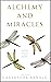 Alchemy and Miracles: A mod...