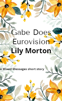 Gabe Does Eurovision (Mixed Messages, #3.7)