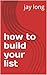 how to build your list