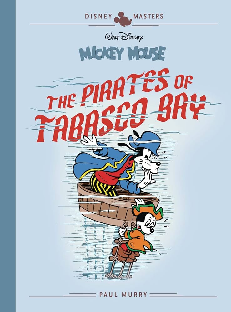 Walt Disney's Mickey Mouse: The Pirates Of Tabasco Bay (Disney Masters, #7)