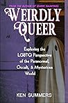 Weirdly Queer: Exploring the LGBTQ Perspective of the Paranormal, Occult, and Mysterious World